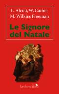 Ebook Le Signore del Natale di Louisa May Alcott, Mary Wilkins Freeman, Willa Cather edito da Landscape Books