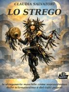Ebook Lo strego di Claudia Salvatori edito da Iperwriters Editore