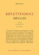 Ebook Riflettendoci meglio di Wilfred R. Bion edito da Casa editrice Astrolabio - Ubaldini Editore