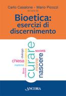 Ebook Bioetica: esercizi di discernimento di Casalone Carlo, Picozzi Mario edito da Ancora