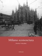 Ebook Milano sconosciuta di Paolo Valera edito da Ali Ribelli Edizioni