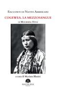 Ebook Racconti di Nativi Americani: Cogewea. La mezzosangue di Mourning Dove edito da Mauna Kea Edizioni