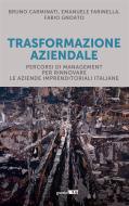 Ebook Trasformazione aziendale di Bruno Carminati, Emanuele Farinella, Fabio Gnoato edito da Guerini Next