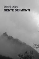 Ebook GENTE DEI MONTI di Stefano Ghigna edito da ilmiolibro self publishing