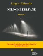 Ebook Nel nome del pane di Luigi A. Chiarello edito da goWare e Edizioni Angelo Guerini e Associati