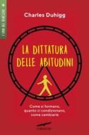 Ebook La dittatura delle abitudini di Charles Duhigg edito da Corbaccio