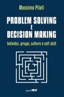 Ebook Problem solving e decision making di Massimo Pilati edito da Guerini Next