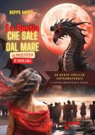 Ebook La Bestia che sale dal Mare - La Prostituta di Babilonia di Beppe Amico edito da Onix editoriale