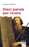Ebook Dieci parole per vivere di André Wénin edito da EDB - Edizioni Dehoniane Bologna