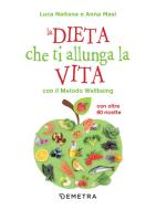 Ebook La dieta che ti allunga la vita con il Metodo Wellbeing di Naitana Luca, Masi Anna edito da Demetra