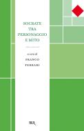 Ebook Socrate tra personaggio e mito di AA.VV. edito da BUR
