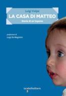 Ebook La casa di Matteo di Volpe Luigi edito da iacobellieditore