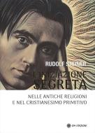 Ebook L&apos;Iniziazione Segreta di Rudolph Steiner edito da OM EDIZIONI SNC