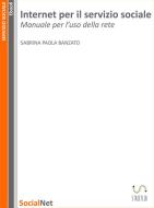 Ebook Internet per il servizio sociale di Sabrina Paola Banzato edito da Sabrina Paola Banzato