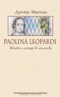 Ebook Paolina Leopardi di Marcon Loretta edito da Osanna Edizioni