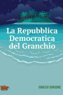 Ebook La Repubblica Democratica del Granchio di Sansone Ignazio edito da ilmiolibro self publishing
