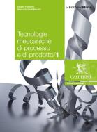 Tecnologie meccaniche di processo e di prodotto. Per le Scuole superiori. Con espansione online vol.1 di Alberto Pandolfo, Giancarlo Degli Esposti edito da Calderini