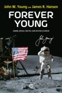 Ebook Forever Young – Gemini, Apollo, Shuttle: una vita per lo spazio di John W. Young, James R. Hansen edito da Cartabianca Publishing