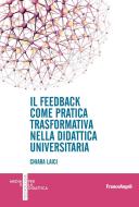 Ebook Il feedback come pratica trasformativa nella didattica universitaria di Chiara Laici edito da Franco Angeli Edizioni