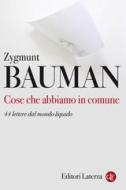 Ebook Cose che abbiamo in comune di Zygmunt Bauman edito da Editori Laterza