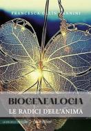 Ebook Biogenealogia. Le Radici dell'Anima di Francesca Ollin Vannini edito da OM edizioni