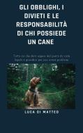 Ebook Gli obblighi, i divieti e le responsabilità di chi possiede un cane di Luca Di Matteo edito da Youcanprint