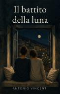 Ebook Il battito della luna di Antonio Vincenti edito da IESL Press