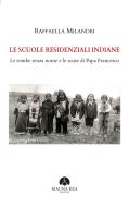 Ebook Le Scuole Residenziali Indiane di Raffaella Milandri edito da Mauna Kea Edizioni