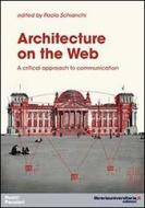 Ebook Architecture on the web. A critical approach to communication di Paolo Schianchi edito da libreriauniversitaria.it