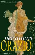 Ebook Per amare Orazio di Rachele Zaza Padula edito da Osanna Edizioni