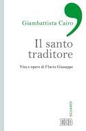 Ebook Il Santo traditore di Gianbattista Cairo edito da EDB - Edizioni Dehoniane Bologna