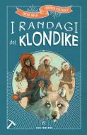 Ebook I randagi del Klondike di Sarah Rossi, Tommaso Percivale edito da Solferino