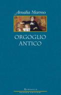 Ebook Orgoglio antico di MARMO AMALIA edito da Osanna Edizioni