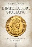 Ebook L'Imperatore Giuliano di Gaetano Negri edito da Edizioni Aurora Boreale