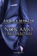 Ebook Non amo i miliardari di Annika Martin edito da Triskell Edizioni