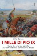 Ebook I MIlle di Pio IX di Alfio Caruso edito da Diarkos