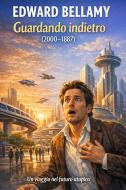 Ebook Guardando indietro di Edward Bellamy edito da Montecristo edizioni