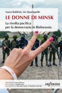 Ebook Le donne di Minsk di Laura Boldrini, Lia Quartapelle edito da Infinito Edizioni