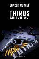 Ebook Thirds: Oltre i libri vol. 1 di Charlie Cochet edito da Triskell Edizioni