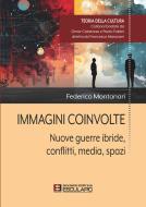 Ebook Immagini Coinvolte. Nuove guerre ibride, conflitti, media, spazi di Federico Montanari edito da Società Editrice Esculapio
