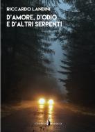 Ebook D'amore, d'odio e d'altri serpenti di Landini Riccardo edito da Clown Bianco Edizioni