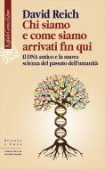 Ebook Chi siamo e come siamo arrivati fin qui di David Reich edito da Raffaello Cortina Editore