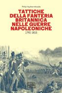 Ebook Tattiche della fanteria britannica nelle guerre napoleoniche di Haythornthwaite Philip edito da LEG Edizioni
