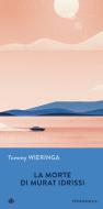 Ebook La morte di Murat Idrissi di Wieringa Tommy edito da Iperborea