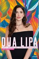 Ebook Dua Lipa. Tutti i segreti dell'icona internazionale. 100% unofficial. di AA.VV. edito da Piemme