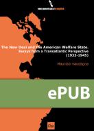 Ebook The New Deal and the American Welfare State. Essays from a Transatlantic Perspective (1933-1945) di Vaudagna Maurizio edito da Otto