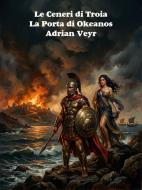 Ebook Le Ceneri di Troia di Adrian Veyr edito da Self-Publishing