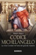 Ebook Codice Michelangelo di Alessio Atzeni edito da Diarkos