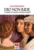 Ebook Dio non ride. Il ridere tra ordine costituito e libertà di Lucia Immordino edito da Argot Edizioni