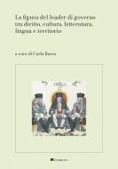 Ebook La figura del leader di governo tra diritto, cultura, letteratura, lingua e territorio di Nicolò Atzori, Chiara Petra Canu, Francesco Clementi, Rossana Conti, Maria Dore, Michela Iesu, Veronica Ortu, Marta Pais, Lucrezia Perrella, Luca Poddighe, Giulia Scanu, Valeria Strusi, Rosa Vinciguerra edito da Inschibboleth Edizioni
